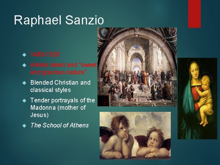 Raphael Sanzio 1483 -1520 Artistic talent and “sweet and gracious nature” Blended Christian and