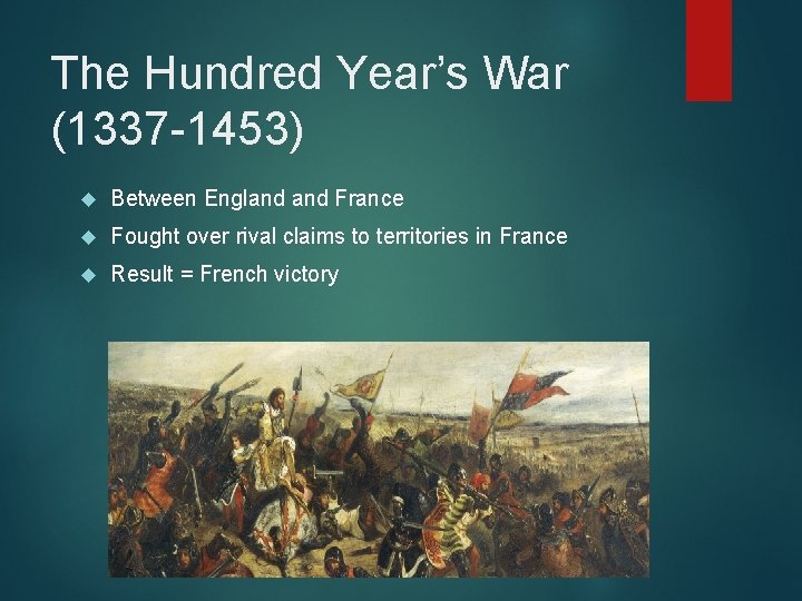 The Hundred Year’s War (1337 -1453) Between England France Fought over rival claims to