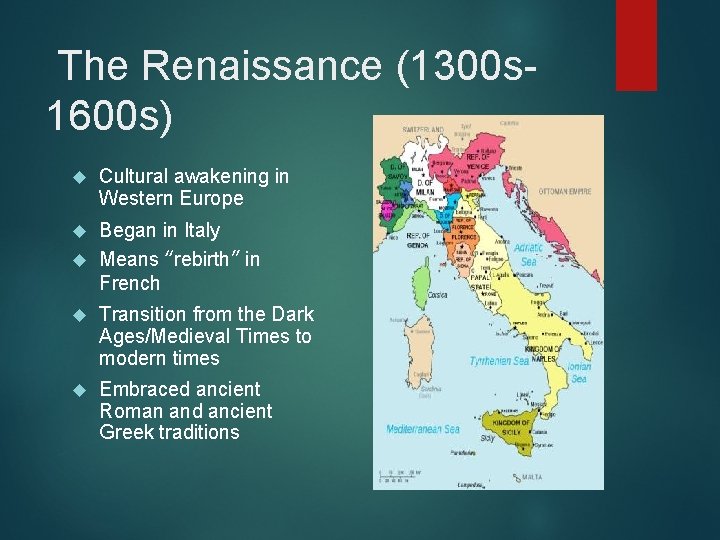 The Renaissance (1300 s 1600 s) Cultural awakening in Western Europe Began in Italy