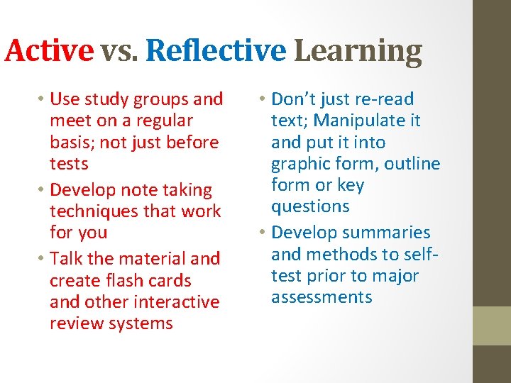 Active vs. Reflective Learning • Use study groups and meet on a regular basis;
