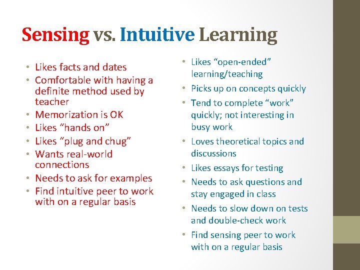 Sensing vs. Intuitive Learning • Likes facts and dates • Comfortable with having a