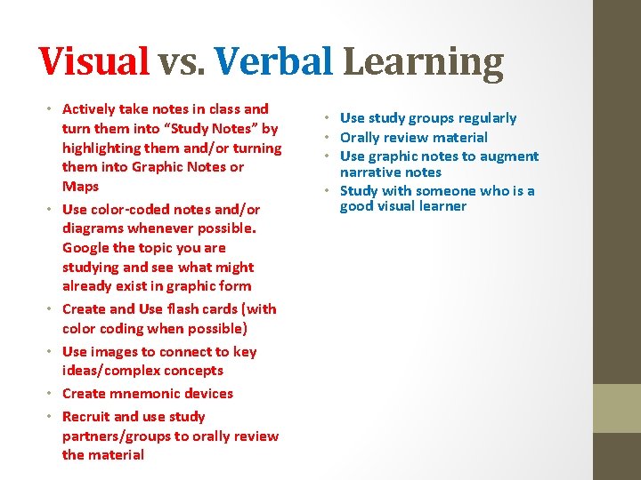 Visual vs. Verbal Learning • Actively take notes in class and turn them into
