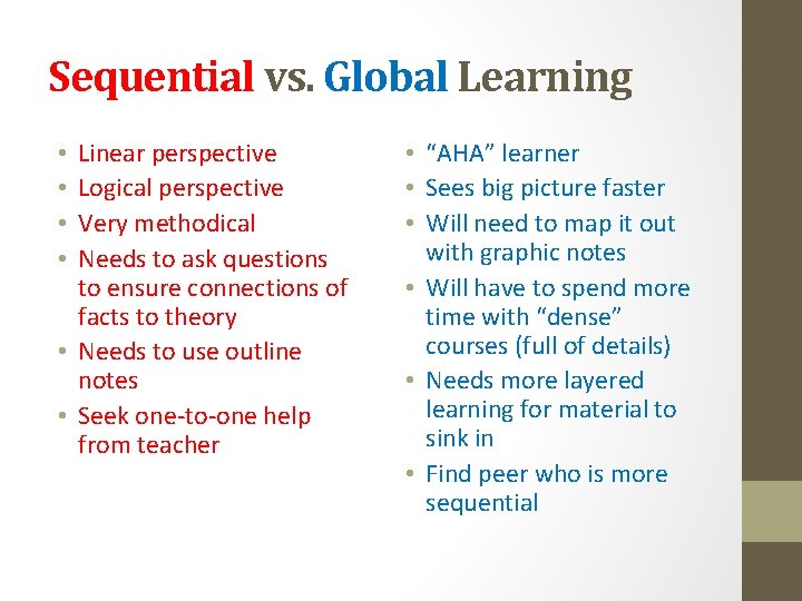 Sequential vs. Global Learning Linear perspective Logical perspective Very methodical Needs to ask questions