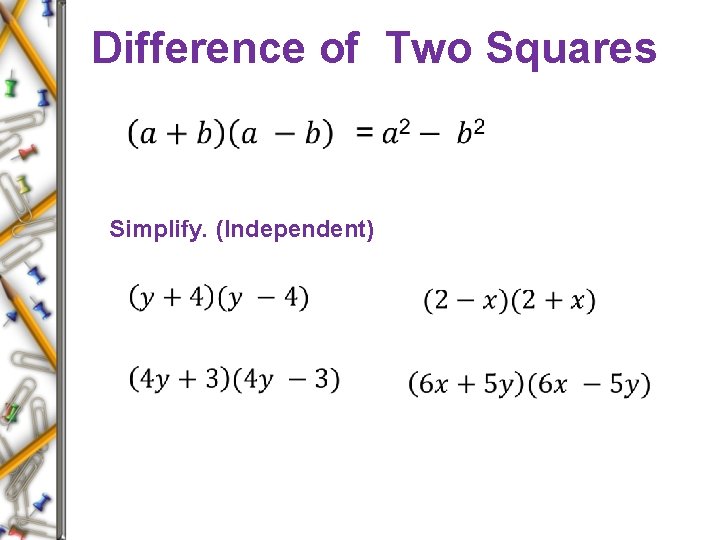 Difference of Two Squares Simplify. (Independent) 