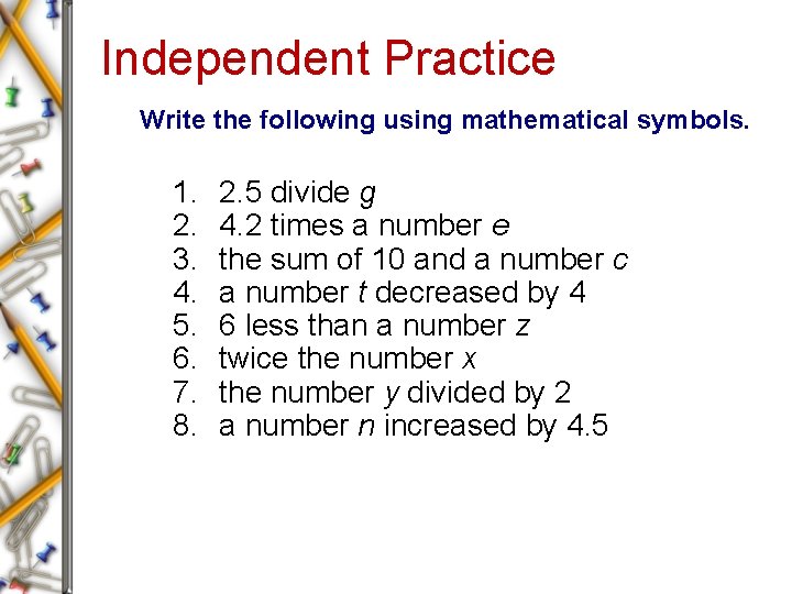 Independent Practice Write the following using mathematical symbols. 1. 2. 3. 4. 5. 6.