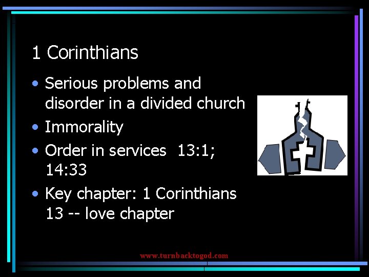 1 Corinthians • Serious problems and disorder in a divided church • Immorality •