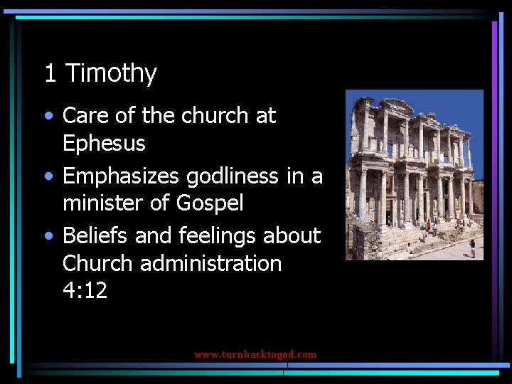 1 Timothy • Care of the church at Ephesus • Emphasizes godliness in a