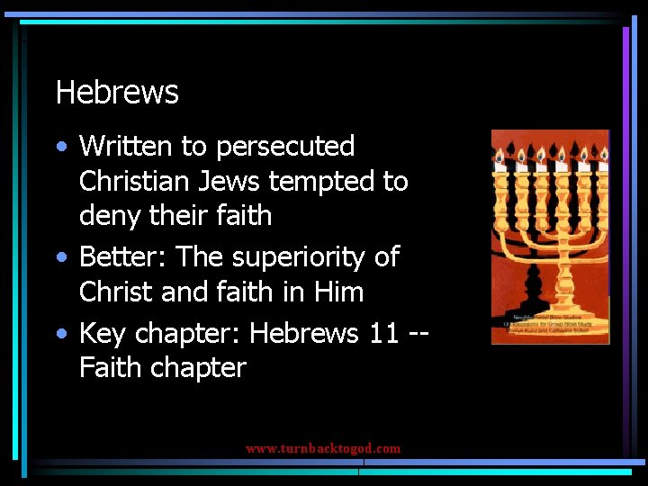 Hebrews • Written to persecuted Christian Jews tempted to deny their faith • Better: