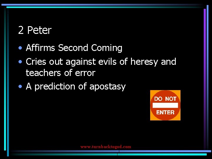 2 Peter • Affirms Second Coming • Cries out against evils of heresy and