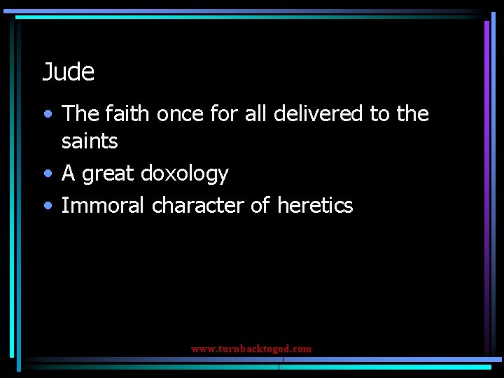 Jude • The faith once for all delivered to the saints • A great