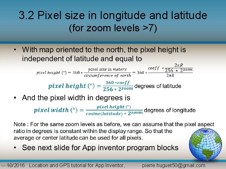 3. 2 Pixel size in longitude and latitude (for zoom levels >7) • 10/2016