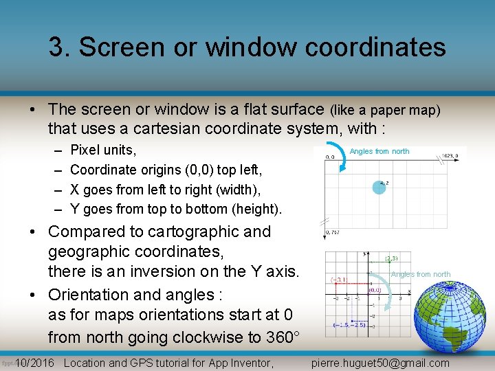 3. Screen or window coordinates • The screen or window is a flat surface