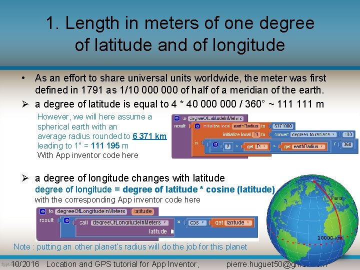 1. Length in meters of one degree of latitude and of longitude • As