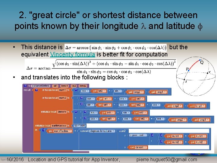 2. "great circle" or shortest distance between points known by their longitude and latitude