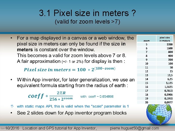 3. 1 Pixel size in meters ? (valid for zoom levels >7) • 10/2016