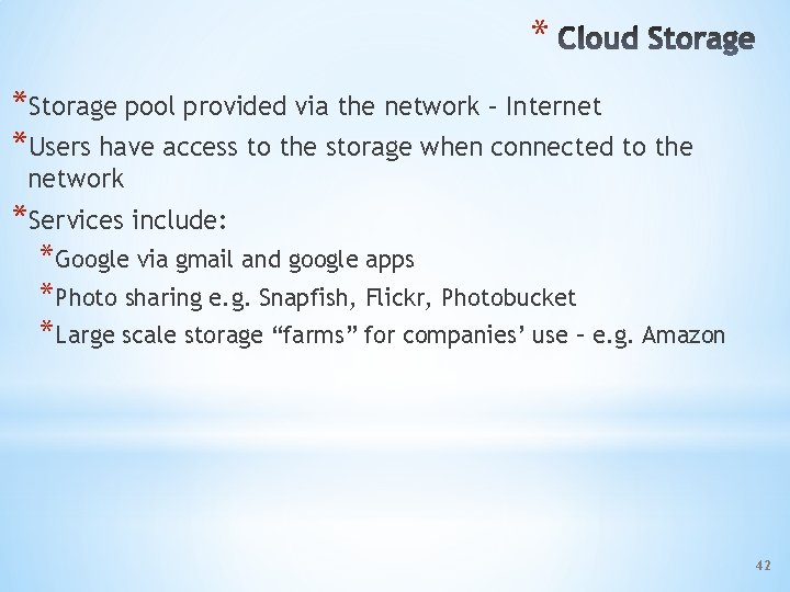 * *Storage pool provided via the network – Internet *Users have access to the