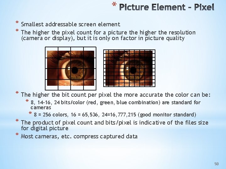 * * Smallest addressable screen element * The higher the pixel count for a