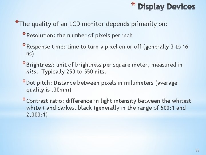 * *The quality of an LCD monitor depends primarily on: * Resolution: the number