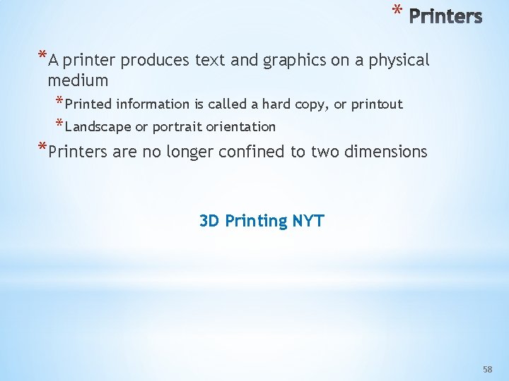 * *A printer produces text and graphics on a physical medium * Printed information