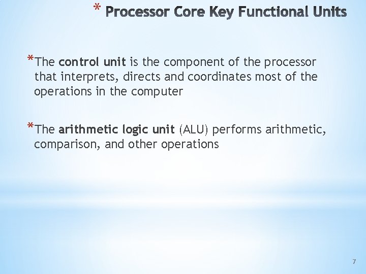 * *The control unit is the component of the processor that interprets, directs and