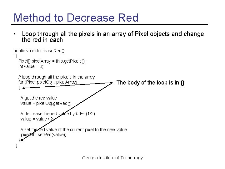Method to Decrease Red • Loop through all the pixels in an array of