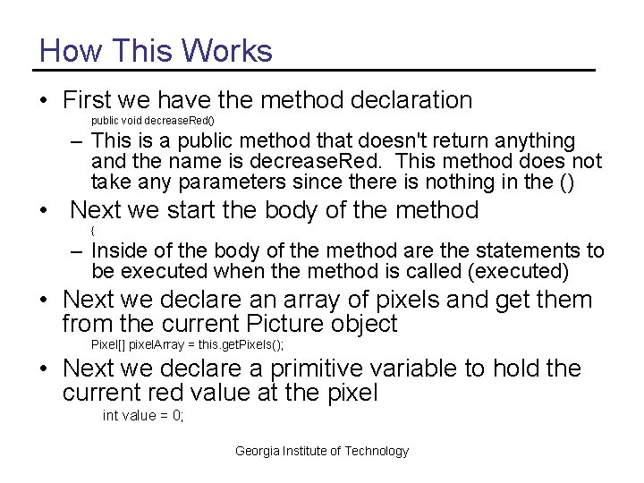 How This Works • First we have the method declaration public void decrease. Red()