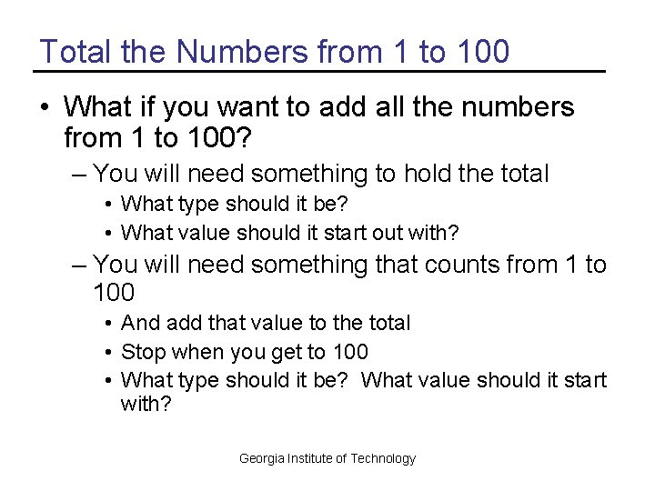 Total the Numbers from 1 to 100 • What if you want to add