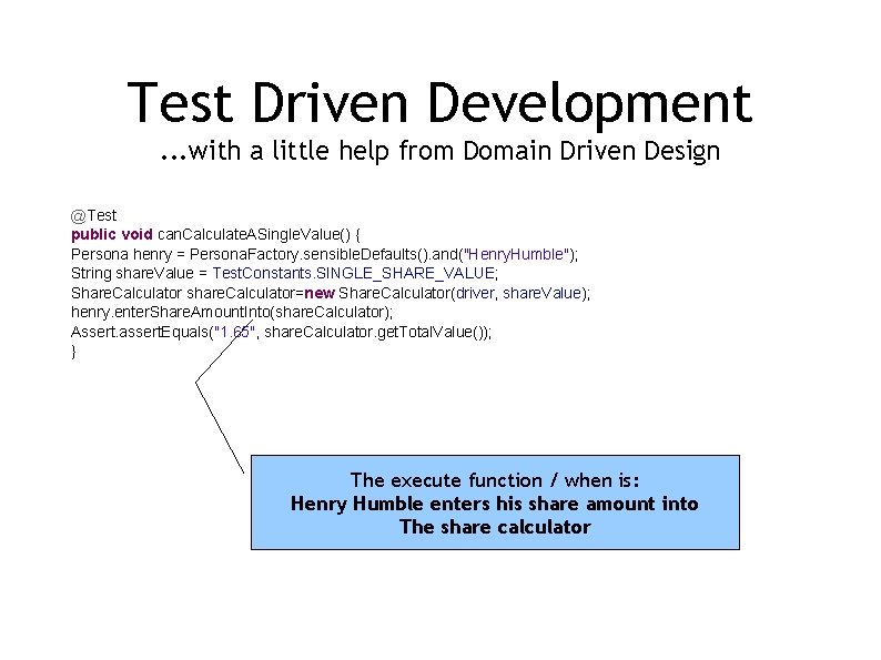 Test Driven Development. . . with a little help from Domain Driven Design @Test