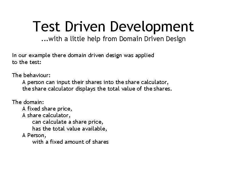 Test Driven Development. . . with a little help from Domain Driven Design In