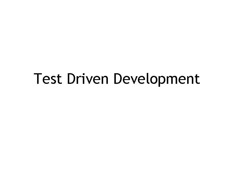 Test Driven Development 