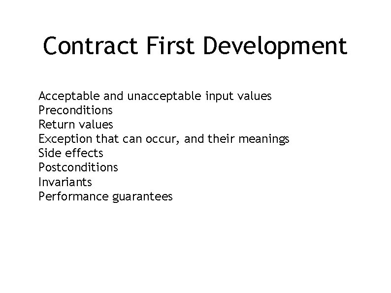 Contract First Development Acceptable and unacceptable input values Preconditions Return values Exception that can