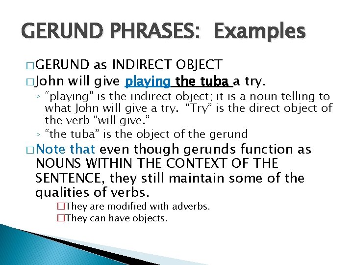 GERUND PHRASES: Examples � GERUND as INDIRECT OBJECT � John will give playing the