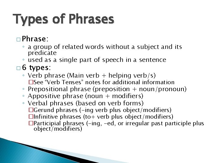 Types of Phrases � Phrase: ◦ a group of related words without a subject