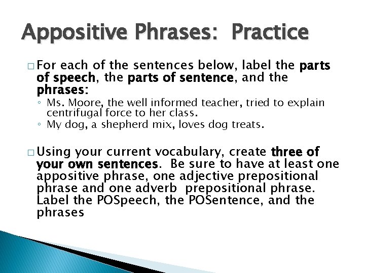Appositive Phrases: Practice � For each of the sentences below, label the parts of