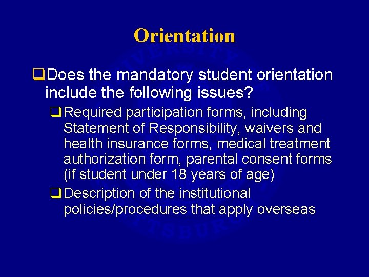 Orientation q. Does the mandatory student orientation include the following issues? q Required participation