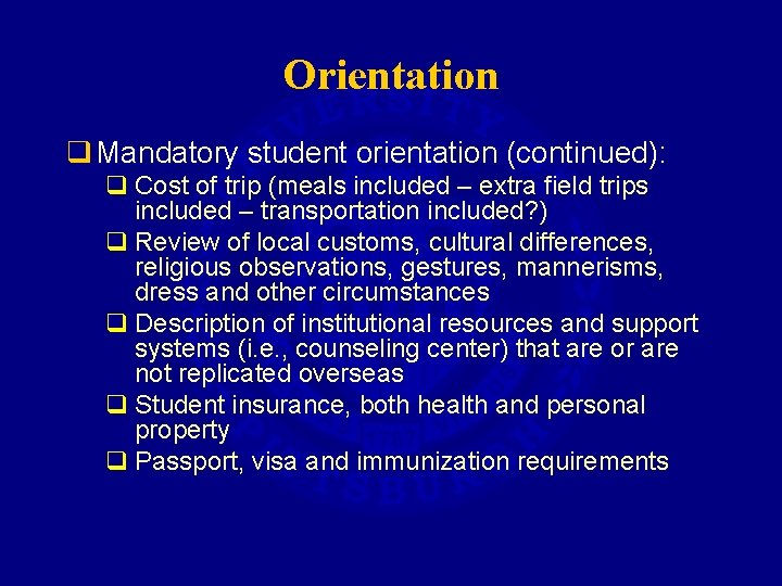 Orientation q Mandatory student orientation (continued): q Cost of trip (meals included – extra