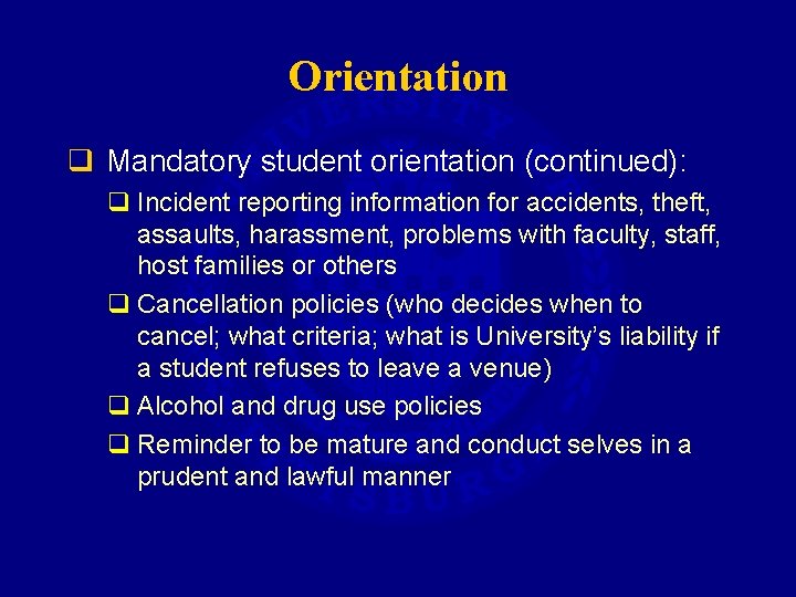 Orientation q Mandatory student orientation (continued): q Incident reporting information for accidents, theft, assaults,