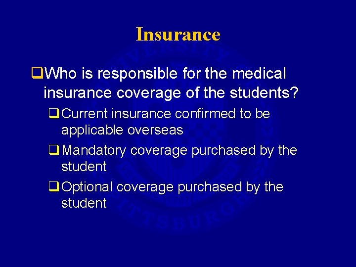 Insurance q. Who is responsible for the medical insurance coverage of the students? q