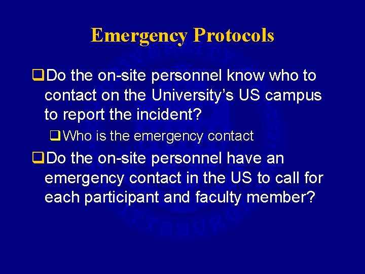 Emergency Protocols q. Do the on-site personnel know who to contact on the University’s