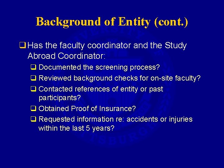 Background of Entity (cont. ) q Has the faculty coordinator and the Study Abroad