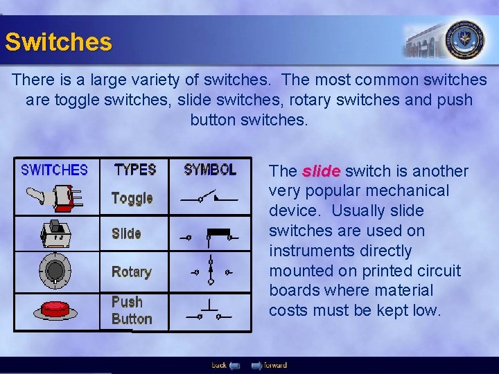 Switches There is a large variety of switches. The most common switches are toggle