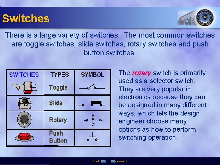 Switches There is a large variety of switches. The most common switches are toggle