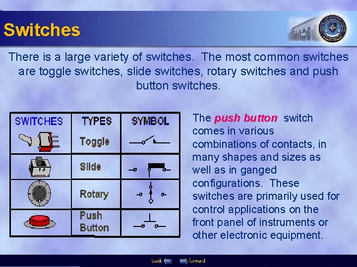 Switches There is a large variety of switches. The most common switches are toggle