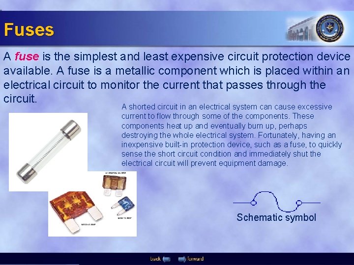 Fuses A fuse is the simplest and least expensive circuit protection device available. A