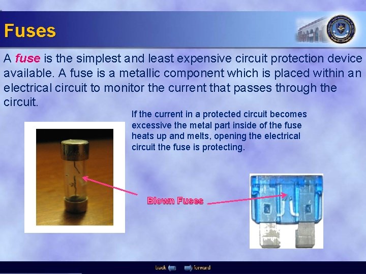 Fuses A fuse is the simplest and least expensive circuit protection device available. A