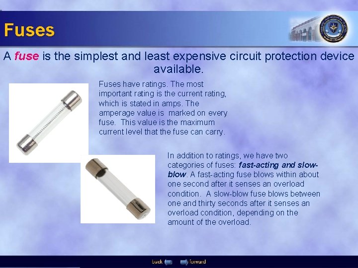 Fuses A fuse is the simplest and least expensive circuit protection device available. Fuses