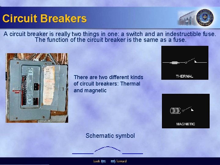 Circuit Breakers A circuit breaker is really two things in one: a switch and