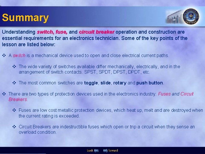 Summary Understanding switch, fuse, and circuit breaker operation and construction are essential requirements for