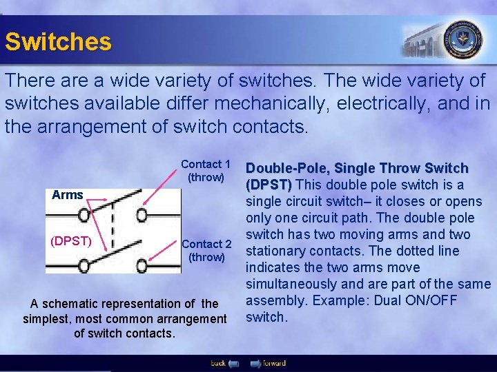 Switches There a wide variety of switches. The wide variety of switches available differ