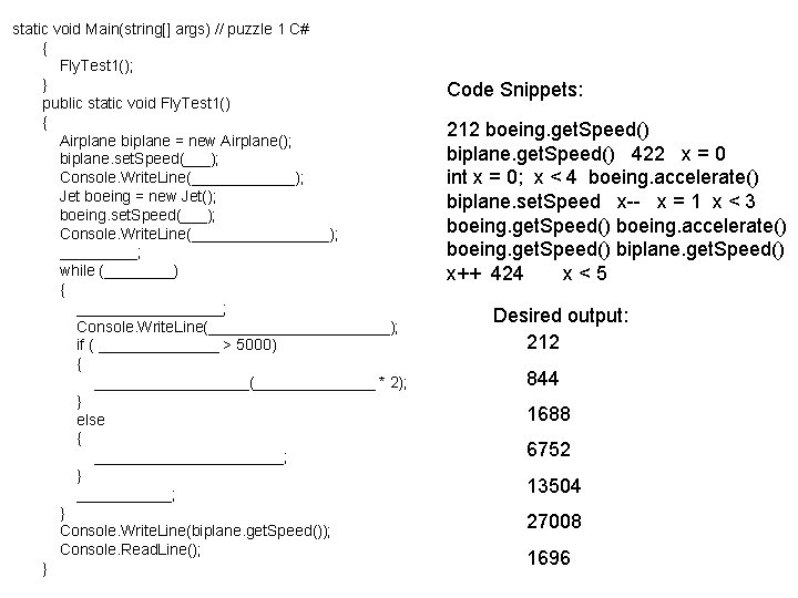 static void Main(string[] args) // puzzle 1 C# { Fly. Test 1(); } public